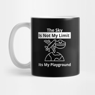 The Sky Is Not My Limit Its My Playground Mug